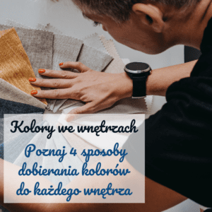 Kolory we wnętrzach.                                                                      Poznaj 4 sposoby dobierania kolorów do każdego wnętrza.