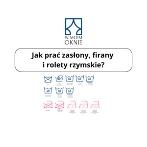 Jesienne porządki. Jak prać zasłony, firany i rolety rzymskie, by służyły przez lata?