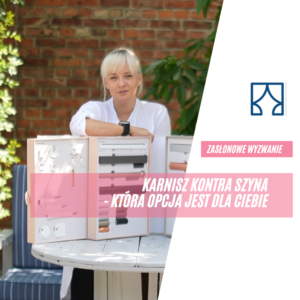 Karnisz kontra szyna. Która opcja jest dla Ciebie?